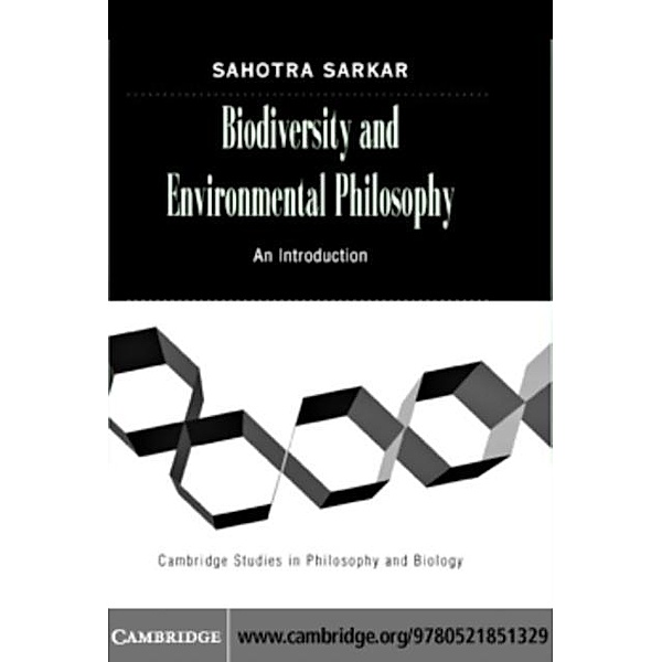 Biodiversity and Environmental Philosophy, Sahotra Sarkar