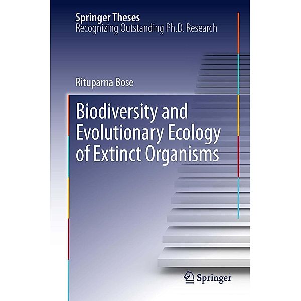 Biodiversity and Evolutionary Ecology of Extinct Organisms / Springer Theses, Rituparna Bose