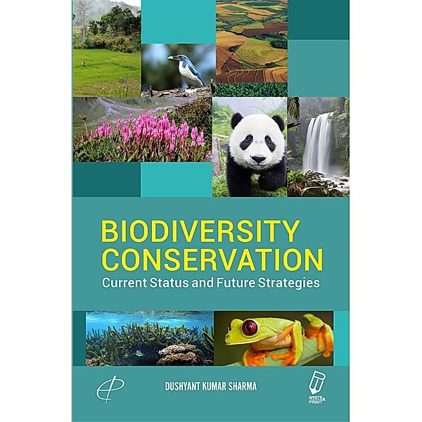 Biodiversity Conservation: Current Status and Future Strategies, Dushyant Kumar Sharma