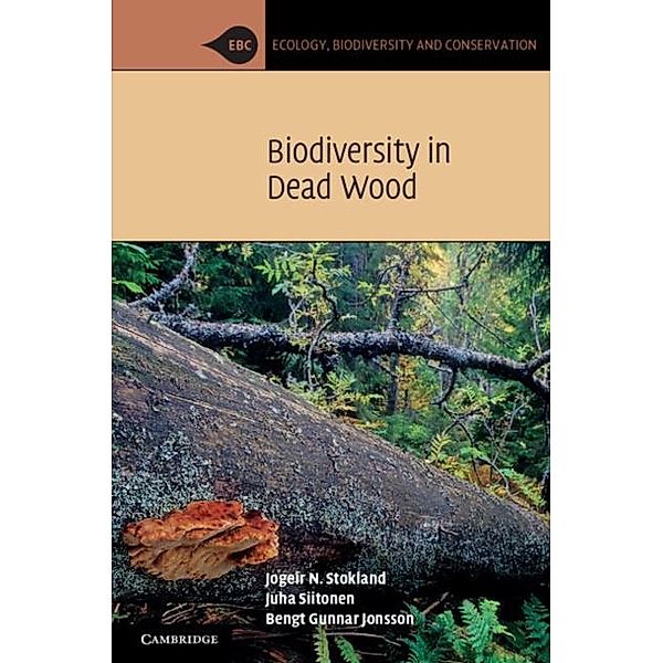 Biodiversity in Dead Wood, Jogeir N. Stokland