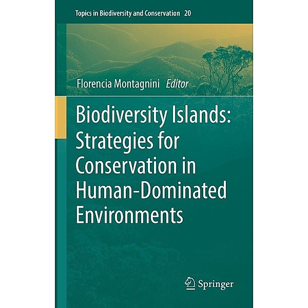 Biodiversity Islands: Strategies for Conservation in Human-Dominated Environments / Topics in Biodiversity and Conservation Bd.20