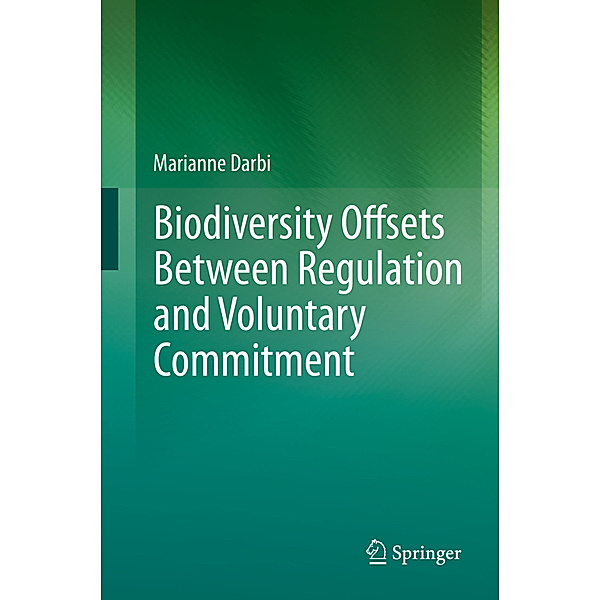 Biodiversity Offsets Between Regulation and Voluntary Commitment, Marianne Darbi