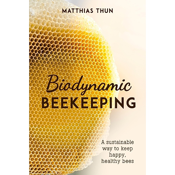 Biodynamic Beekeeping, Matthias Thun