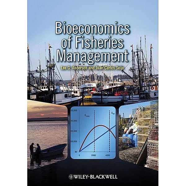 Bioeconomics of Fisheries Management, Lee G. Anderson, Juan Carlos Seijo
