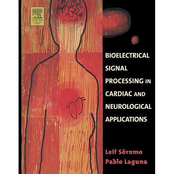 Bioelectrical Signal Processing in Cardiac and Neurological Applications, Leif Sörnmo, Pablo Laguna