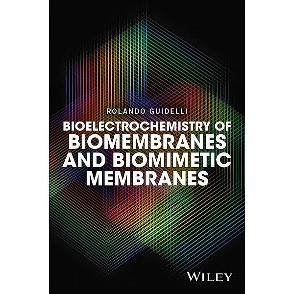 Bioelectrochemistry of Biomembranes and Biomimetic Membranes, Rolando Guidelli