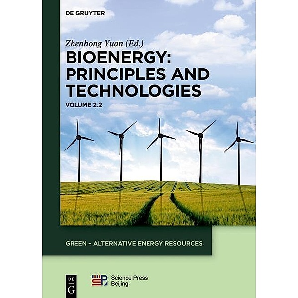 Bioenergy: Principles and Technologies / GREEN - Alternative Energy Resources Bd.2,2