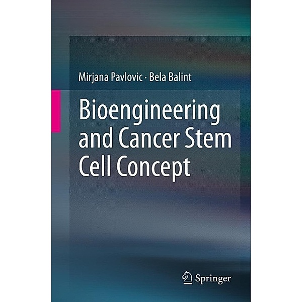 Bioengineering and Cancer Stem Cell Concept, Mirjana Pavlovic, Bela Balint