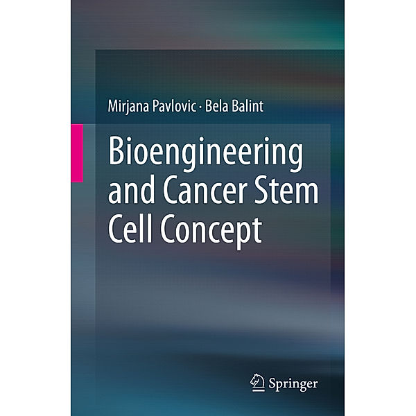 Bioengineering and Cancer Stem Cell Concept, Mirjana Pavlovic, Bela Balint
