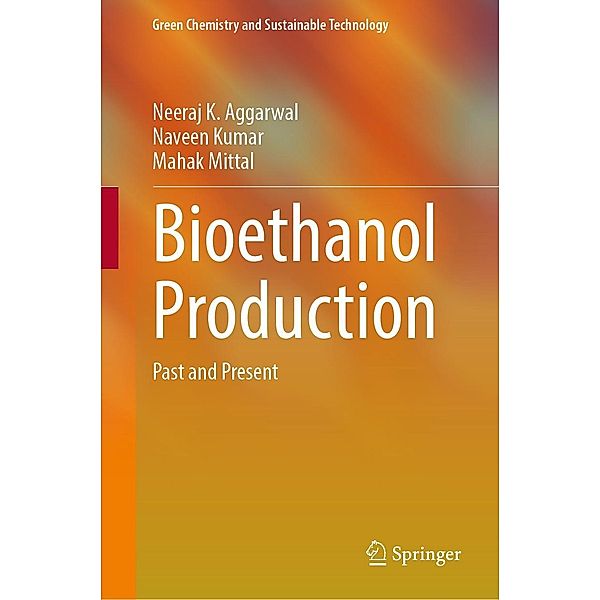 Bioethanol Production / Green Chemistry and Sustainable Technology, Neeraj K. Aggarwal, Naveen Kumar, Mahak Mittal