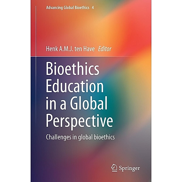 Bioethics Education in a Global Perspective / Advancing Global Bioethics Bd.4