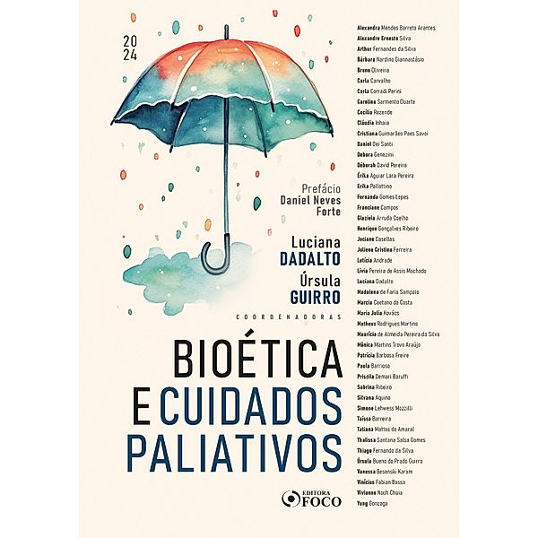 Bioética e Cuidados Paliativos, Alexandra Mendes Barreto Arantes, Cláudia Inhaia, Cristiana Guimarães Paes Savoi, Daniel Dei Santi, Debora Genezini, Déborah David Pereira, Érika Aguiar Lara Pereira, Erika Pallottino, Fernanda Gomes Lopes, Franciane Campos, Glaziela Arruda Coelho, Alexandre Ernesto Silva, Henrique Gonçalves Ribeiro, Jociane Casellas, Juliene Cristina Ferreira, Letícia Andrade, Lívia Pereira de Assis Machado, Luciana Dadalto, Madalena de Faria Sampaio, Marcia Caetano da Costa, Maria Julia Kovács, Matheus Rodrigues Martins, Arthur Fernandes da Silva, Maurício de Almeida Pereira da Silva, Mônica Martins Trovo Araújo, Patrícia Barbosa Freire, Paula Barrioso, Priscila Demari Baruffi, Sabrina Ribeiro, Silvana Aquino, Simone Lehwess Mozzilli, Taíssa Barreira, Tatiana Mattos do Amaral, Bárbara Nardino Giannastásio, Thalissa Santana Salsa Gomes, Thiago Fernando da Silva, Úrsula Bueno do Prado Guirro, Vanessa Besenski Karam, Vinícius Fabian Basso, Vivianne Nouh Chaia, Yung Gonzaga, Bruno Oliveira, Carla Carvalho, Carla Corradi Perini, Carolina Sarmento Duarte, Cecília Rezende