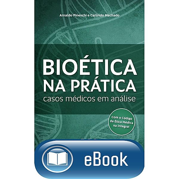 Bioética na prática, Arnaldo Pineschi, Carlindo Machado