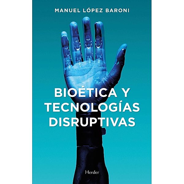 Bioética y tecnologías disruptivas, Manuel Jesús López Baroni