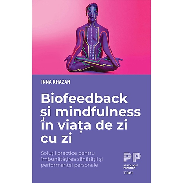 Biofeedback si mindfulness in viata de zi cu zi / Dezvoltare Personala, Inna Khazan