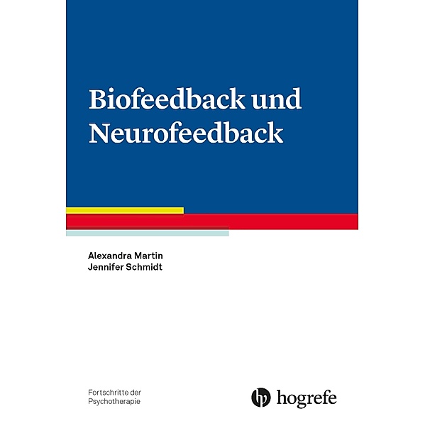 Biofeedback und Neurofeedback / Fortschritte der Psychotherapie Bd.88, Alexandra Martin, Jennifer Schmidt