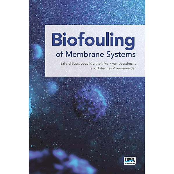 Biofouling of Membrane Systems, Szilard Bucs