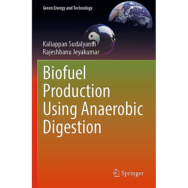 Biofuel Production Using Anaerobic Digestion, Kaliappan Sudalyandi, Rajeshbanu Jeyakumar