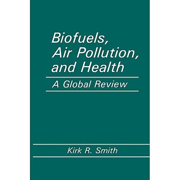 Biofuels, Air Pollution, and Health / Modern Perspectives in Energy, Kirk R. Smith