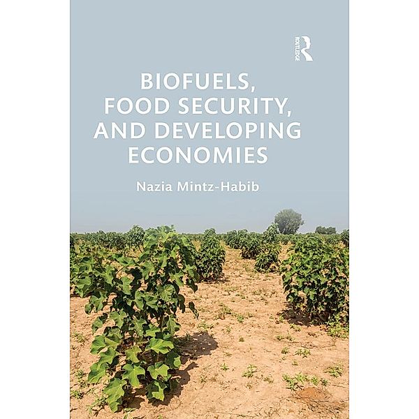 Biofuels, Food Security, and Developing Economies, Nazia Mintz-Habib