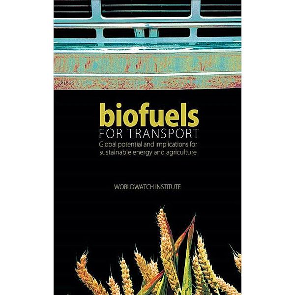 Biofuels for Transport, Worldwatch Institute