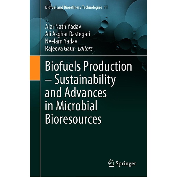Biofuels Production - Sustainability and Advances in Microbial Bioresources / Biofuel and Biorefinery Technologies Bd.11