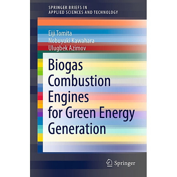 Biogas Combustion Engines for Green Energy Generation, Eiji Tomita, Nobuyuki Kawahara, Ulugbek Azimov