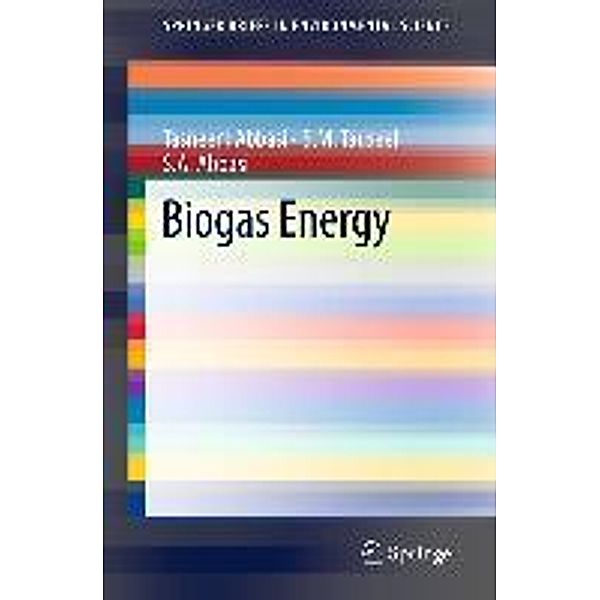 Biogas Energy / SpringerBriefs in Environmental Science Bd.2, Tasneem Abbasi, S. M. Tauseef, S. A. Abbasi