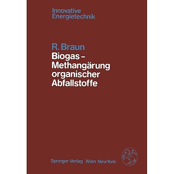 Biogas Methangärung organischer Abfallstoffe, R. Braun