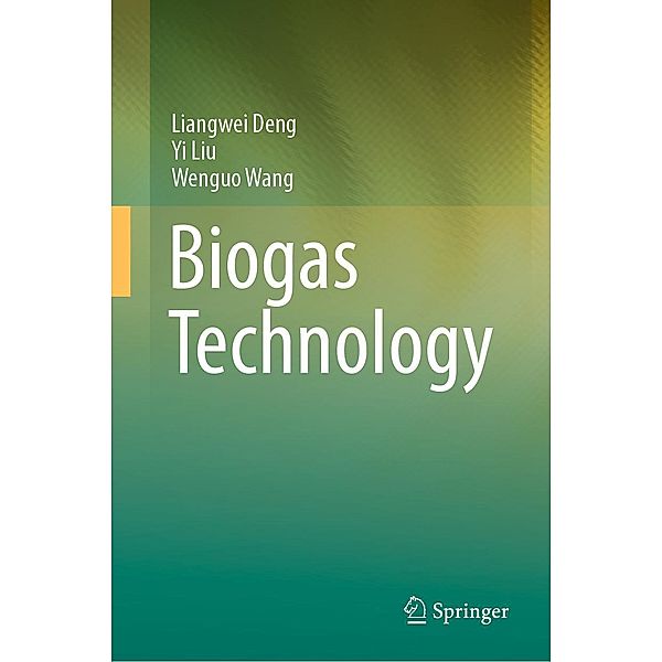 Biogas Technology, Liangwei Deng, Yi Liu, Wenguo Wang