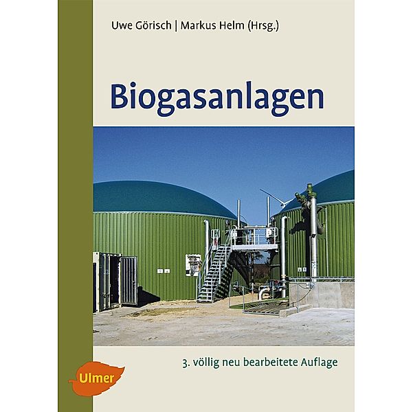 Biogasanlagen, Uwe Görisch, Markus Helm