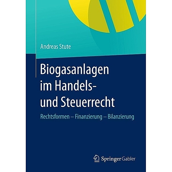 Biogasanlagen im Handels- und Steuerrecht, Andreas Stute