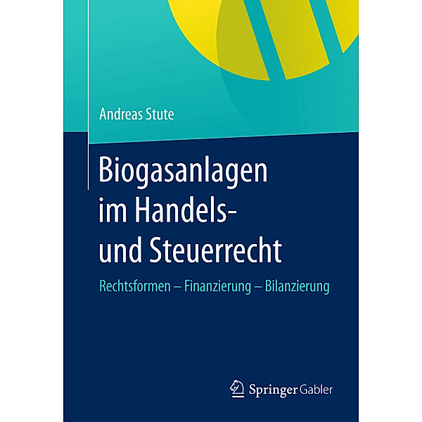 Biogasanlagen  im Handels- und Steuerrecht, Andreas Stute