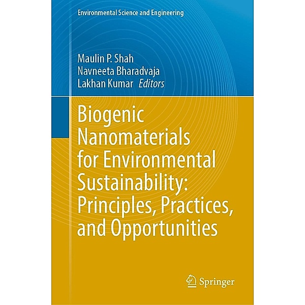 Biogenic Nanomaterials for Environmental Sustainability: Principles, Practices, and Opportunities / Environmental Science and Engineering