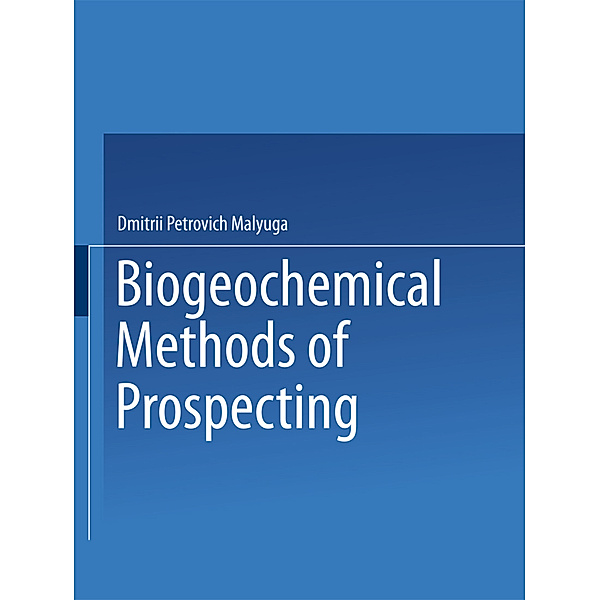 Biogeochemical Methods of Prospecting / Biogeokhimicheskii Metod Poiskov Rudnykh Mestorozhdenii /, Dmitrii Malyuga