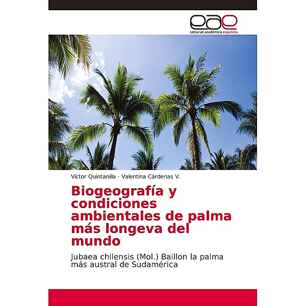 Biogeografía y condiciones ambientales de palma más longeva del mundo, Víctor Quintanilla, Valentina Cárdenas V.