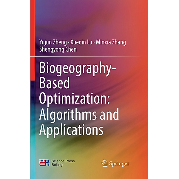 Biogeography-Based Optimization: Algorithms and Applications, Yujun Zheng, Xueqin Lu, Minxia Zhang, Shengyong Chen