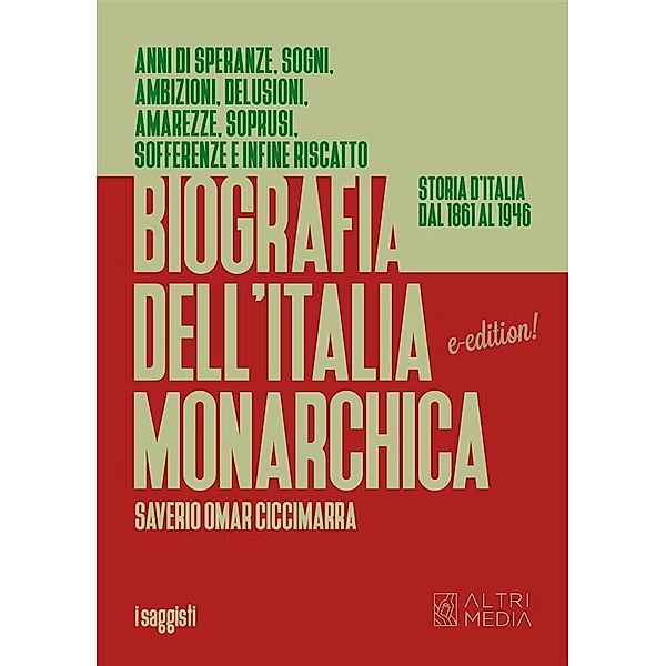 Biografia dell'Italia monarchica / I Saggisti Bd.1, Omar Ciccimarra Saverio