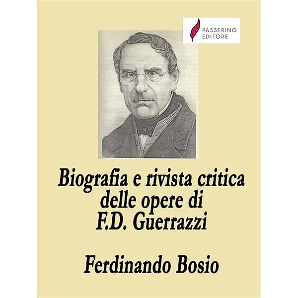 Biografia e rivista critica delle opere di Francesco Domenico Guerrazzi, Ferdinando Bosio