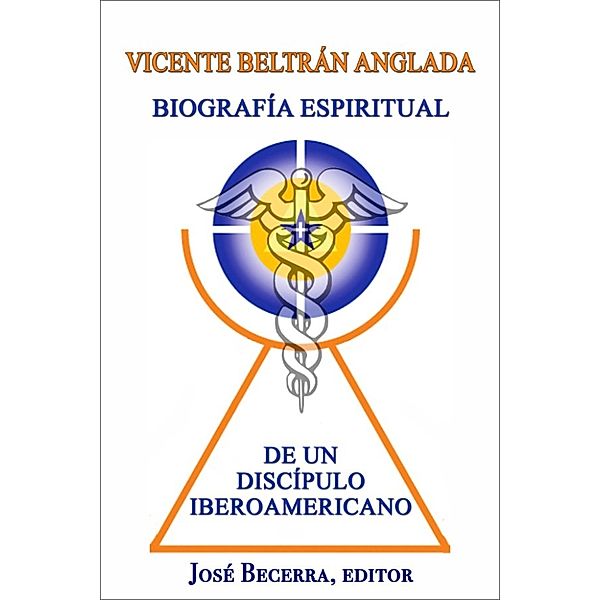 Biografía Espiritual de un Discípulo Iberoamericano, Jose Becerra