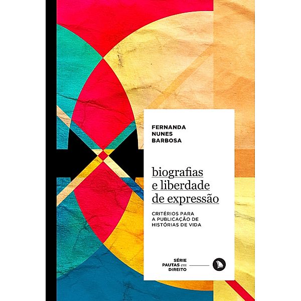 Biografias e liberdade de expressão / Pautas em Direito, Fernanda Nunes Barbosa