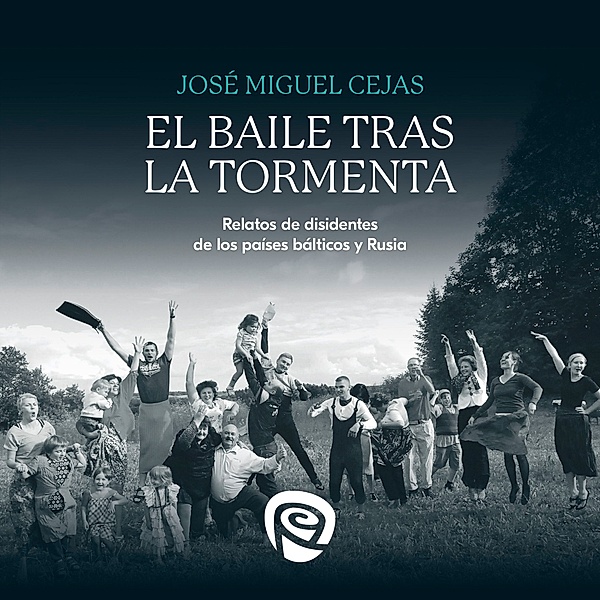 Biografías y Testimonios - El baile tras la tormenta, José Miguel Cejas Arroyo