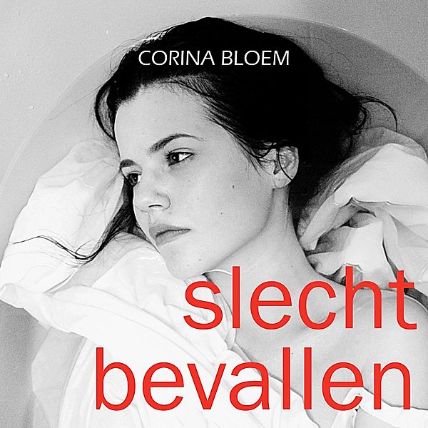 Biografie en Non-fictie - 21 - Slecht bevallen, Corina Bloem