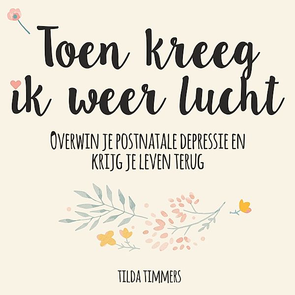 Biografie en Non-fictie - 8 - Toen kreeg ik weer lucht, Tilda Timmers