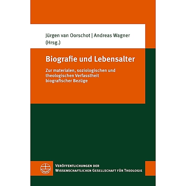 Biografie und Lebensalter / Veröffentlichungen der Wissenschaftlichen Gesellschaft für Theologie (VWGTh) Bd.73