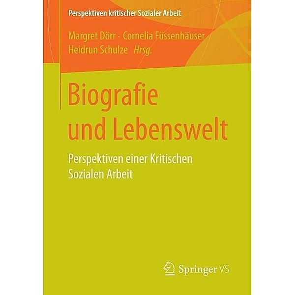 Biografie und Lebenswelt / Perspektiven kritischer Sozialer Arbeit Bd.20