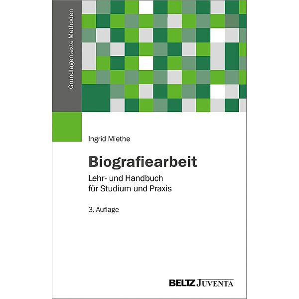 Biografiearbeit / Grundlagentexte Methoden, Ingrid Miethe