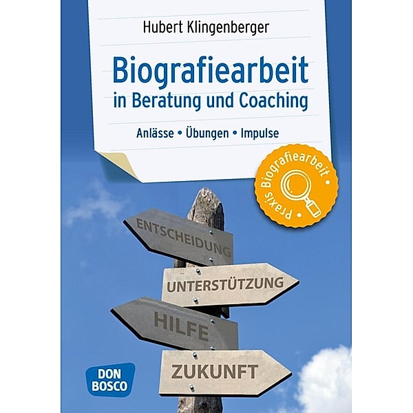 Biografiearbeit in Beratung und Coaching, m. 1 Beilage, Hubert Klingenberger