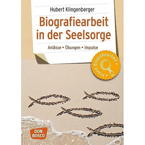 Biografiearbeit in der Seelsorge, m. 1 Beilage, Hubert Klingenberger