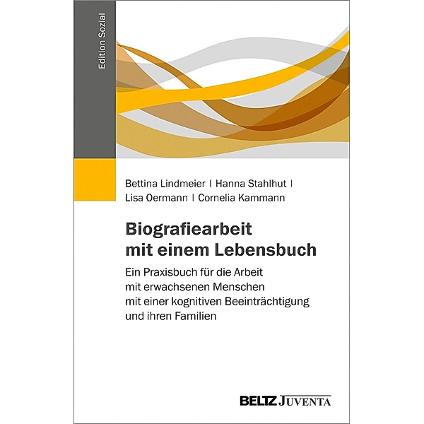 Biografiearbeit mit einem Lebensbuch / Edition Sozial, Bettina Lindmeier, Hanna Stahlhut, Lisa Oermann, Cornelia Kammann